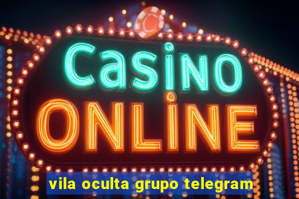 vila oculta grupo telegram