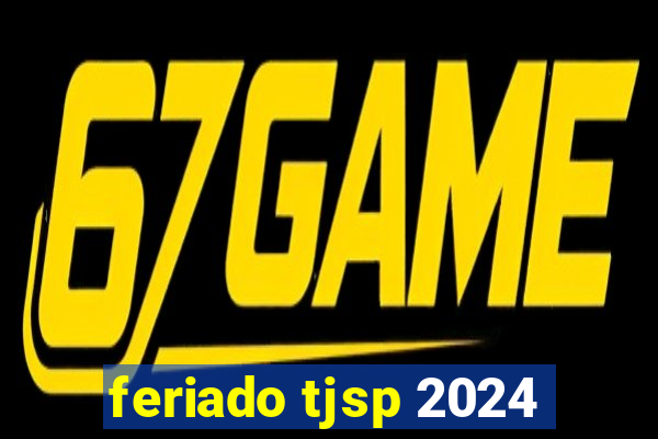 feriado tjsp 2024