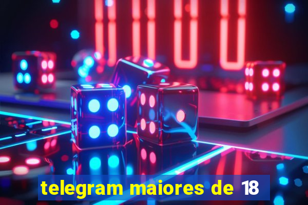 telegram maiores de 18