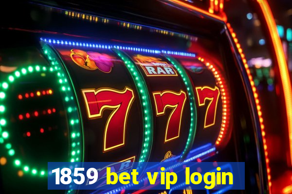 1859 bet vip login