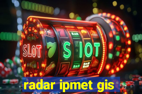 radar ipmet gis