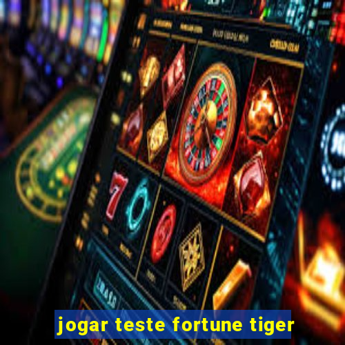 jogar teste fortune tiger