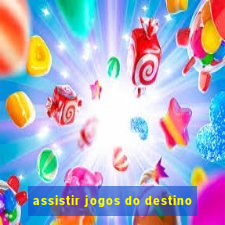 assistir jogos do destino