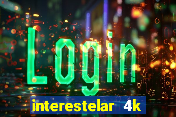 interestelar 4k dublado download