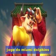 jogo do miami dolphins