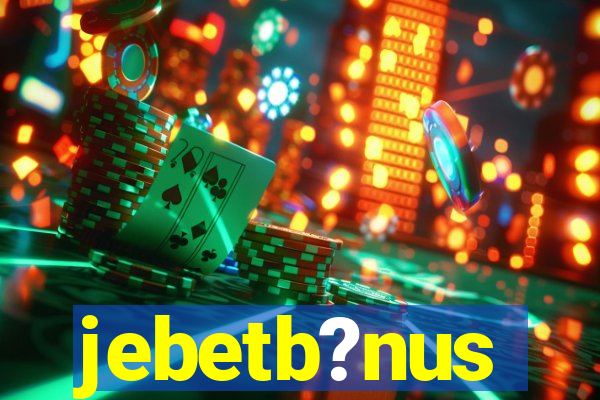 jebetb?nus