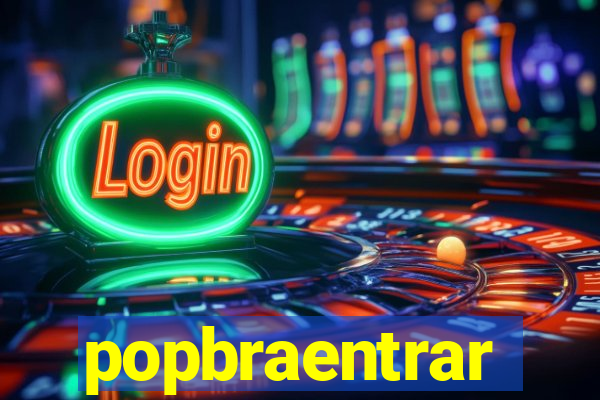 popbraentrar