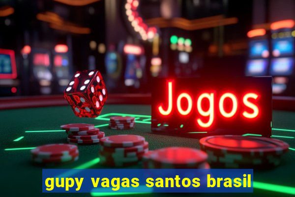 gupy vagas santos brasil