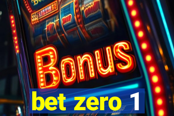 bet zero 1