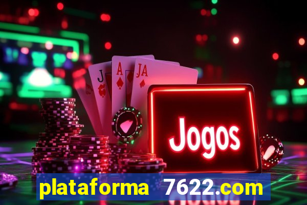 plataforma 7622.com é confiável