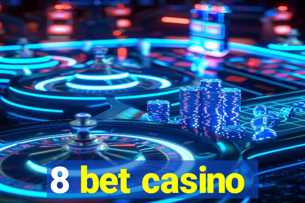 8 bet casino