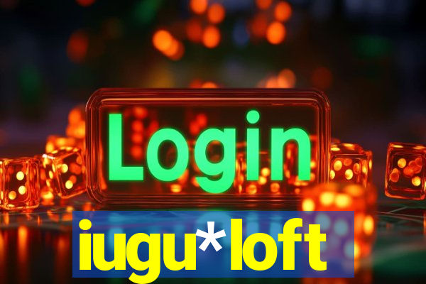 iugu*loft