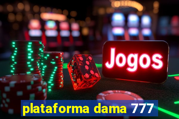 plataforma dama 777