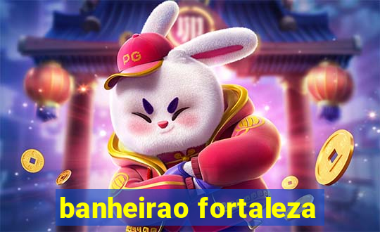 banheirao fortaleza