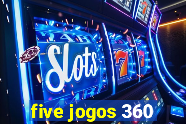 five jogos 360