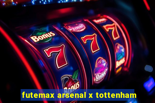 futemax arsenal x tottenham