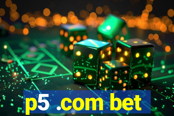 p5 .com bet