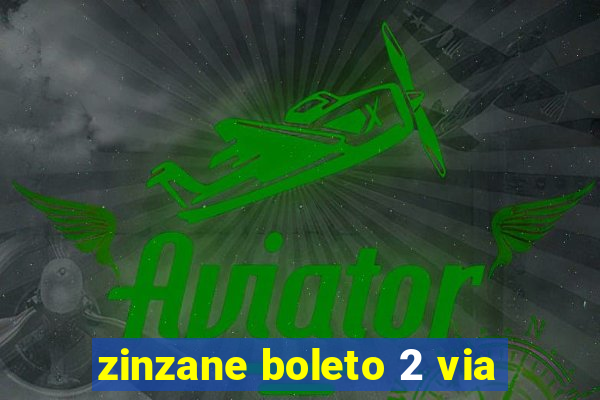 zinzane boleto 2 via