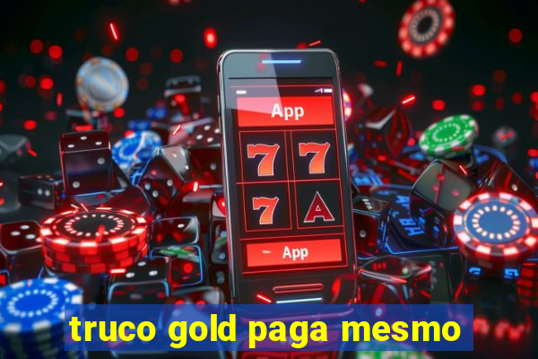 truco gold paga mesmo