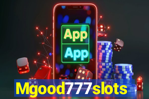 Mgood777slots