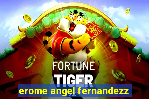 erome angel fernandezz