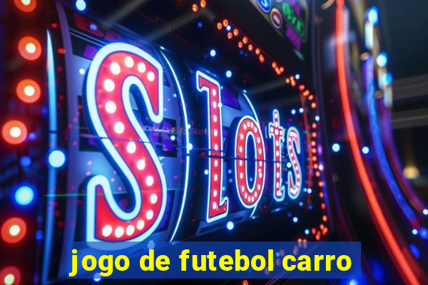 jogo de futebol carro