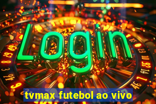 tvmax futebol ao vivo