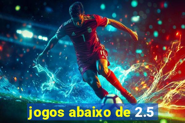 jogos abaixo de 2.5