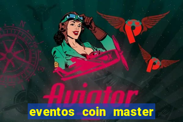 eventos coin master horário 2024