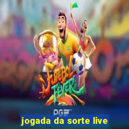 jogada da sorte live