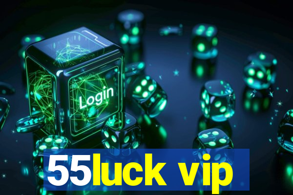 55luck vip