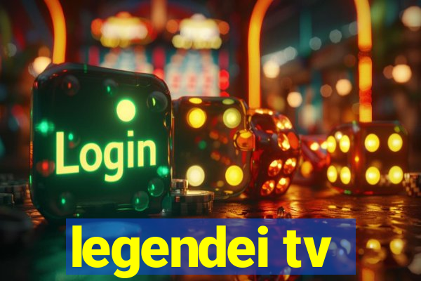 legendei tv