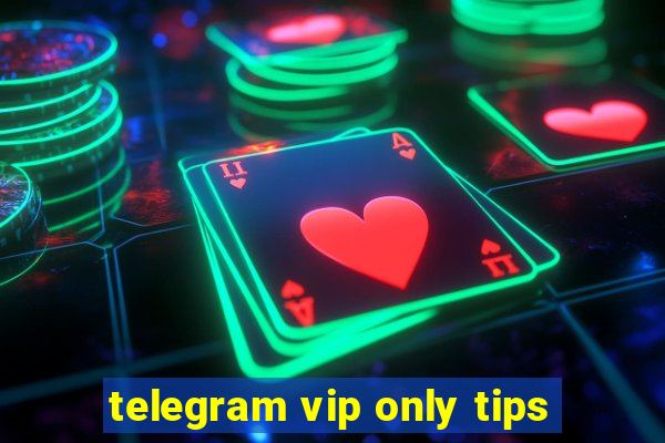 telegram vip only tips