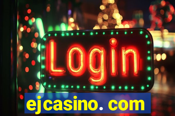 ejcasino. com