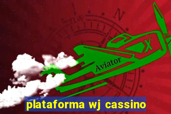 plataforma wj cassino