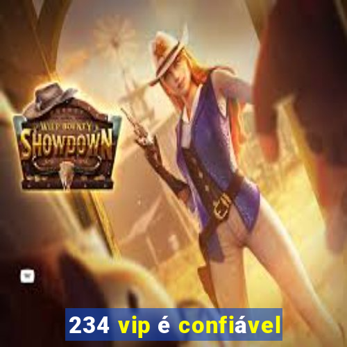 234 vip é confiável