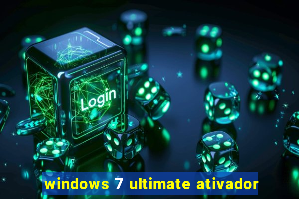 windows 7 ultimate ativador