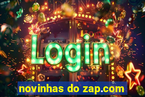 novinhas do zap.com