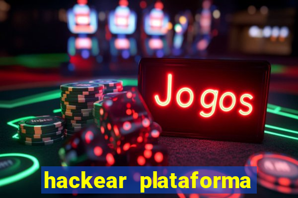 hackear plataforma de jogos