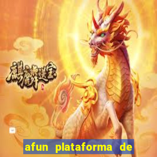 afun plataforma de jogos para ganhar dinheiro