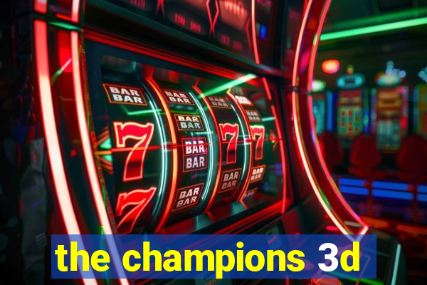 the champions 3d