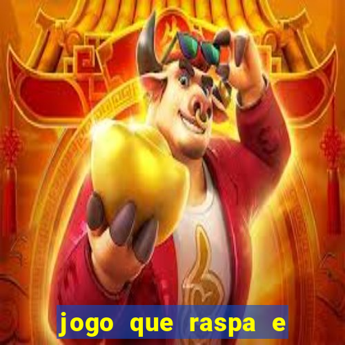 jogo que raspa e ganha dinheiro