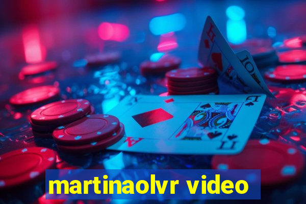 martinaolvr video