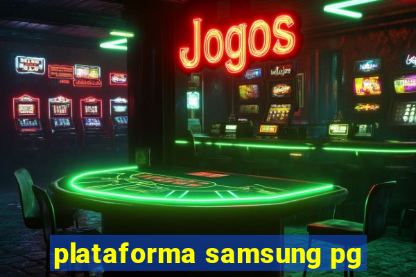 plataforma samsung pg