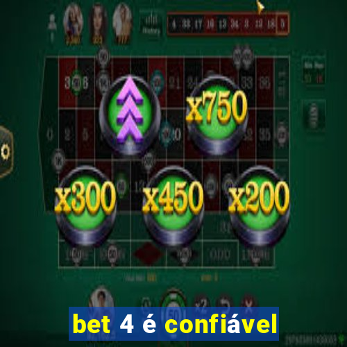 bet 4 é confiável