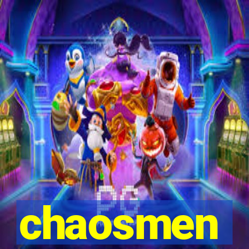 chaosmen