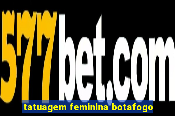 tatuagem feminina botafogo