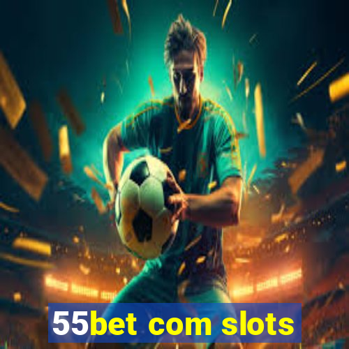 55bet com slots