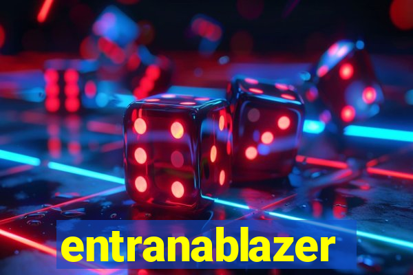 entranablazer