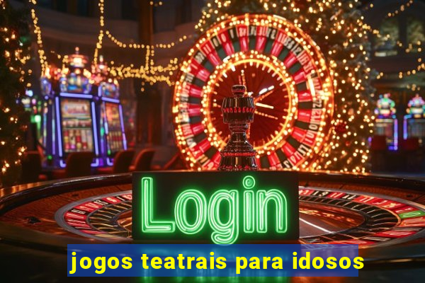 jogos teatrais para idosos